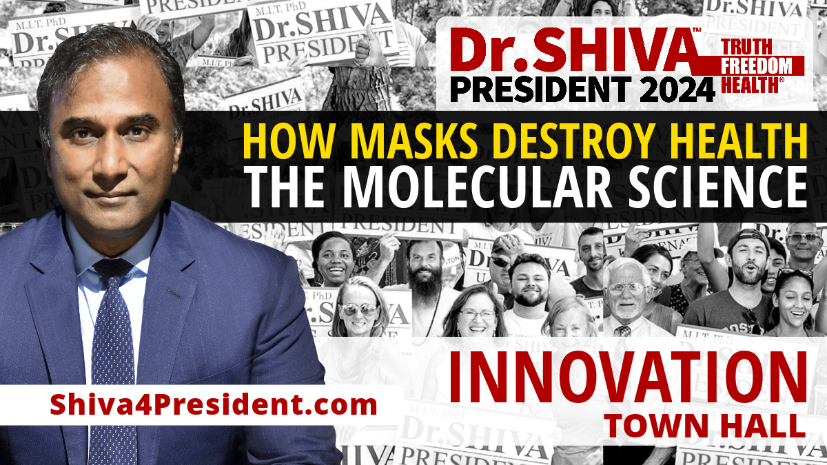 Dr.SHIVA™ TOWN HALL – INNOVATION: How Masks Destroy Health. The Molecular Science.
