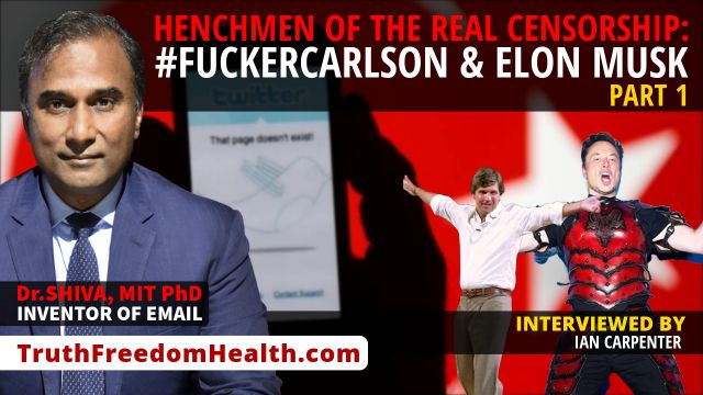 Dr.SHIVA™ LIVE – PART 1 Lackeys of The REAL CENSORSHIP: #FuckerCarlson & Elon Musk