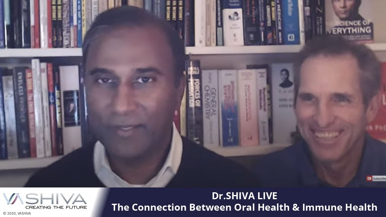 Dr.SHIVA LIVE: The Connection Between Oral Health & Immune Health. A Systems Approach.