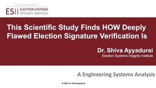 Dr. SHIVA LIVE: This Scientific Study Finds HOW Deeply Flawed Election Signature Verification Is