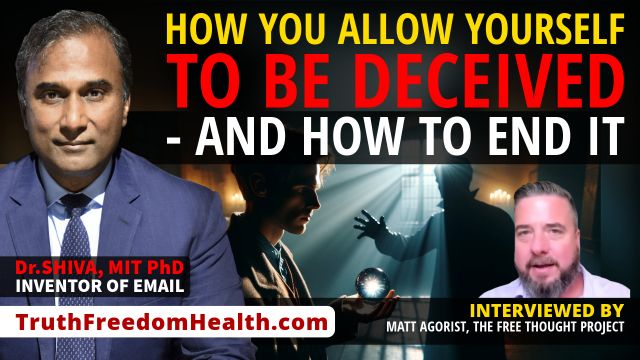 Dr.SHIVA™ LIVE - How You Allow Yourself to Be Deceived. How to End It. - Interviewed by Matt Agorist, The Free Thought Project