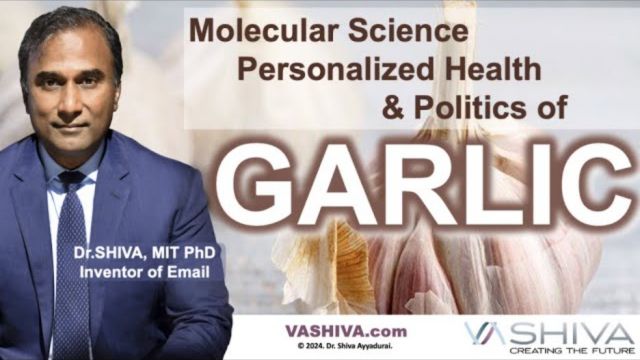 Dr.SHIVA™: Molecular Science, Personalized Health, Politics of Garlic(3/24)