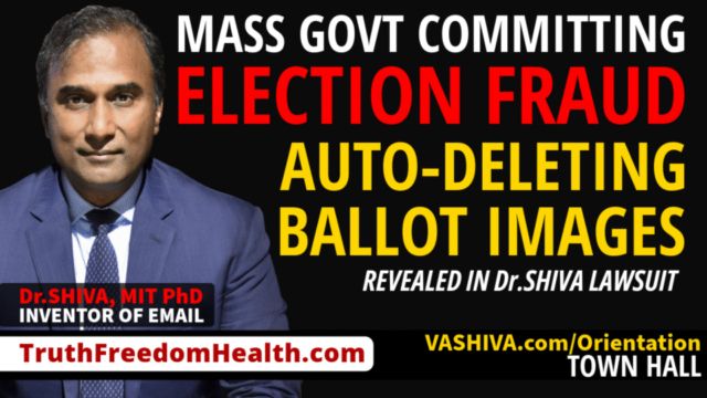 Dr.SHIVA® LIVE: Massachusetts Government Committing Election Fraud Auto-Deleting Ballot Images. Revealed in Dr.SHIVA® Lawsuit