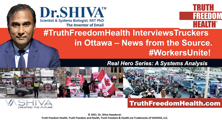 Dr.SHIVA LIVE: #TruthFreedomHealth Interviews Truckers in Ottawa. - News From The Source. #WorkersUnite!