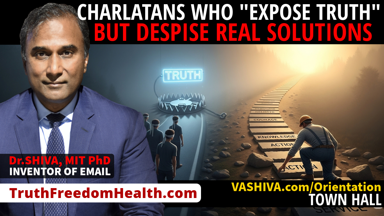Dr.SHIVA™ LIVE: Charlatans Who “Expose Truth” But Despise Real Solutions